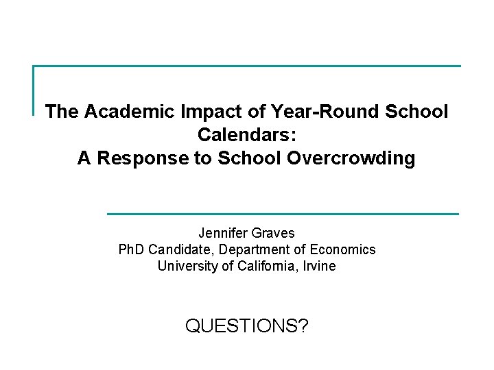 The Academic Impact of Year-Round School Calendars: A Response to School Overcrowding Jennifer Graves