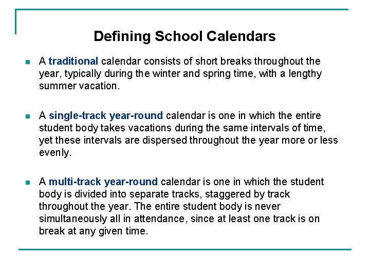 Defining School Calendars n A traditional calendar consists of short breaks throughout the year,