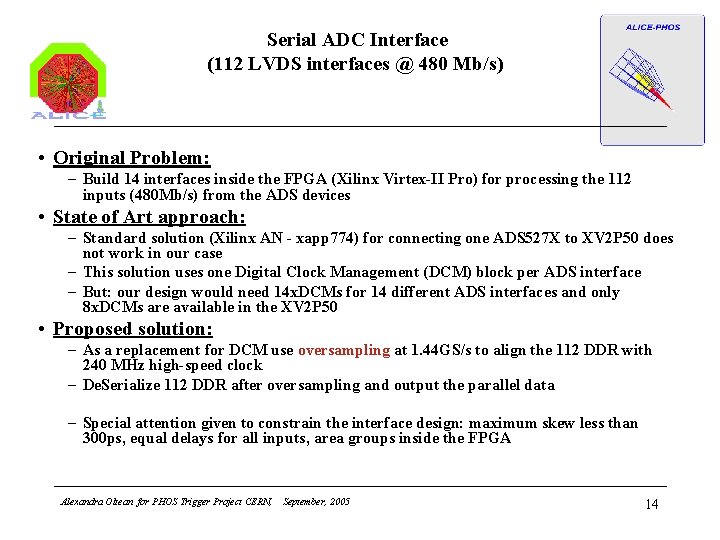 Serial ADC Interface (112 LVDS interfaces @ 480 Mb/s) • Original Problem: – Build