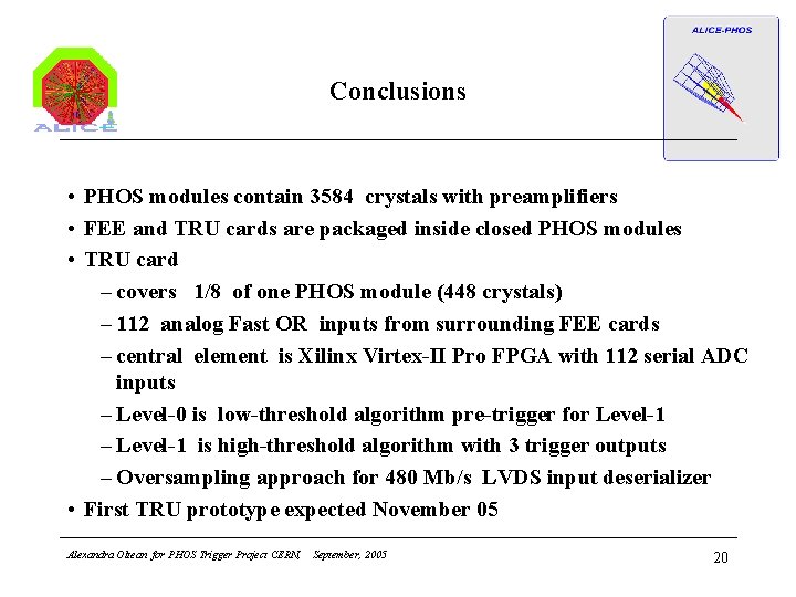 Conclusions • PHOS modules contain 3584 crystals with preamplifiers • FEE and TRU cards