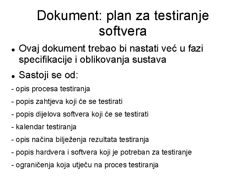 Dokument: plan za testiranje softvera Ovaj dokument trebao bi nastati već u fazi specifikacije