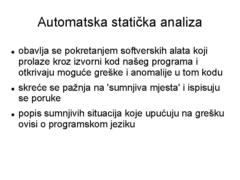 Automatska statička analiza obavlja se pokretanjem softverskih alata koji prolaze kroz izvorni kod našeg