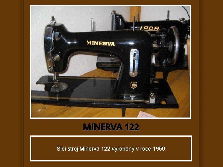 MINERVA 122 Šicí stroj Minerva 122 vyrobený v roce 1950 