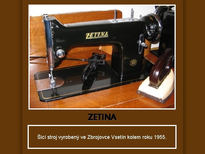 ZETINA Šicí stroj vyrobený ve Zbrojovce Vsetín kolem roku 1955. 