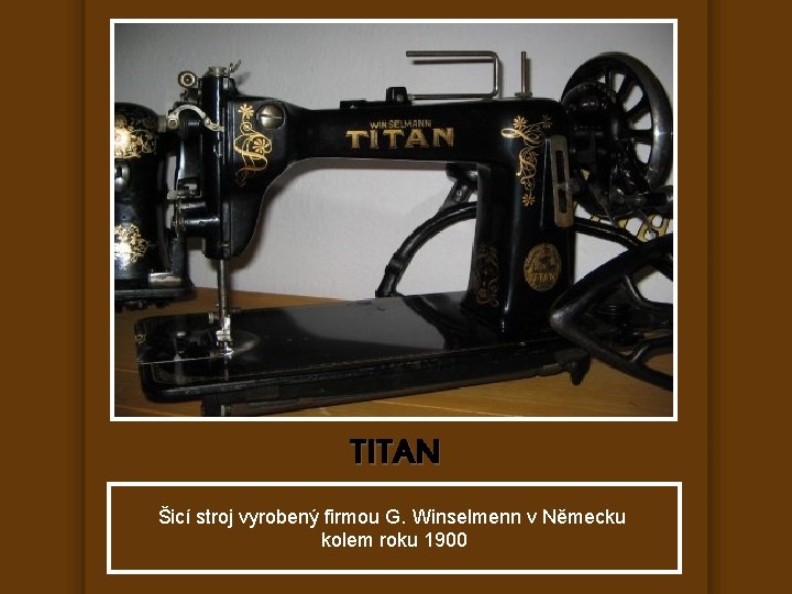 TITAN Šicí stroj vyrobený firmou G. Winselmenn v Německu kolem roku 1900 