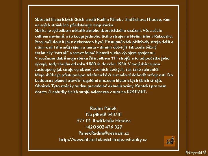 Sběratel historických šicích strojů Radim Pánek z Jindřichova Hradce, vám na svých stránkách představuje