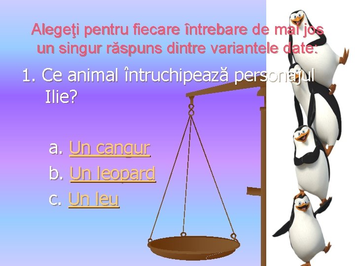 Alegeţi pentru fiecare întrebare de mai jos un singur răspuns dintre variantele date: 1.