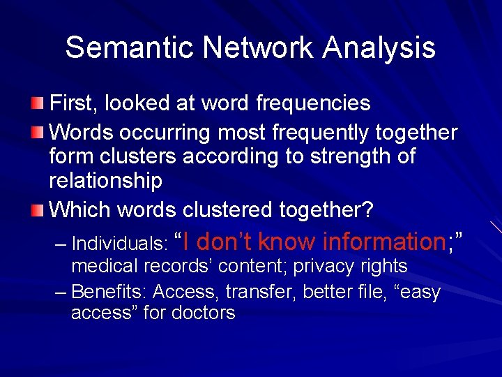 Semantic Network Analysis First, looked at word frequencies Words occurring most frequently together form