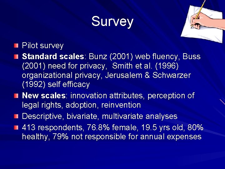 Survey Pilot survey Standard scales: Bunz (2001) web fluency, Buss (2001) need for privacy,