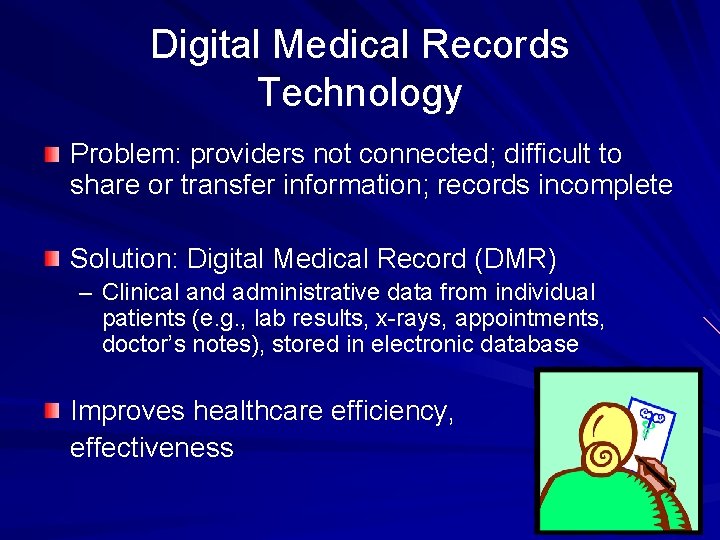 Digital Medical Records Technology Problem: providers not connected; difficult to share or transfer information;