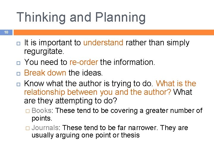 Thinking and Planning 10 It is important to understand rather than simply regurgitate. You