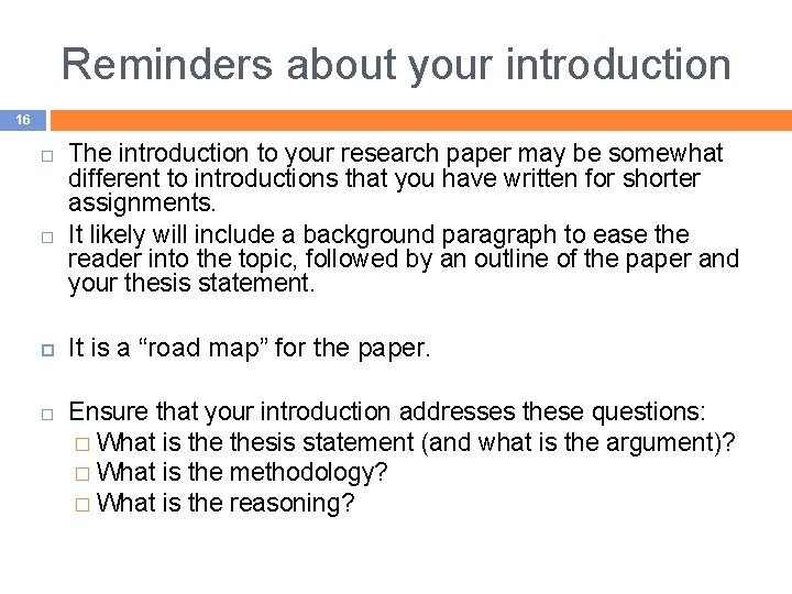 Reminders about your introduction 16 The introduction to your research paper may be somewhat