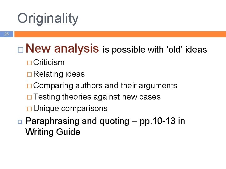 Originality 25 New analysis is possible with ‘old’ ideas � Criticism � Relating ideas