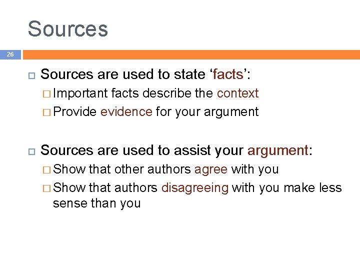 Sources 26 Sources are used to state ‘facts’: � Important facts describe the context