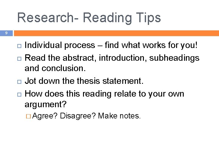 Research- Reading Tips 9 Individual process – find what works for you! Read the
