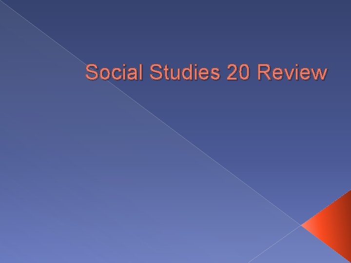 Social Studies 20 Review 