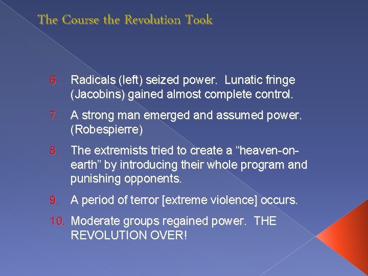 The Course the Revolution Took 6. Radicals (left) seized power. Lunatic fringe (Jacobins) gained