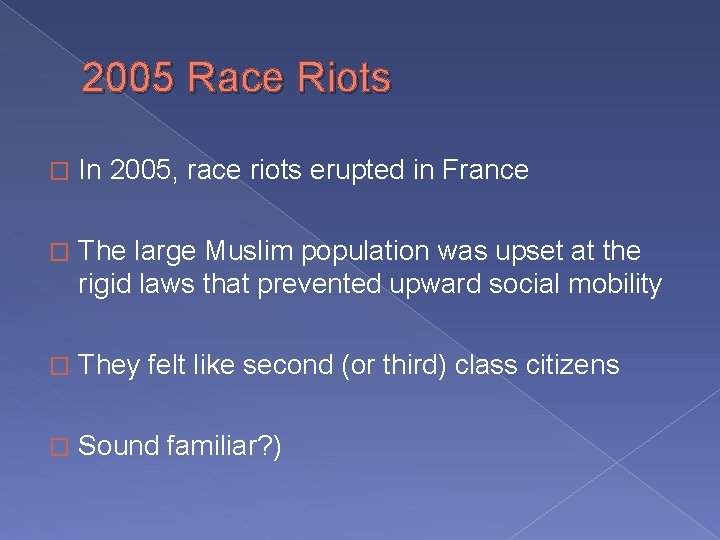 2005 Race Riots � In 2005, race riots erupted in France � The large