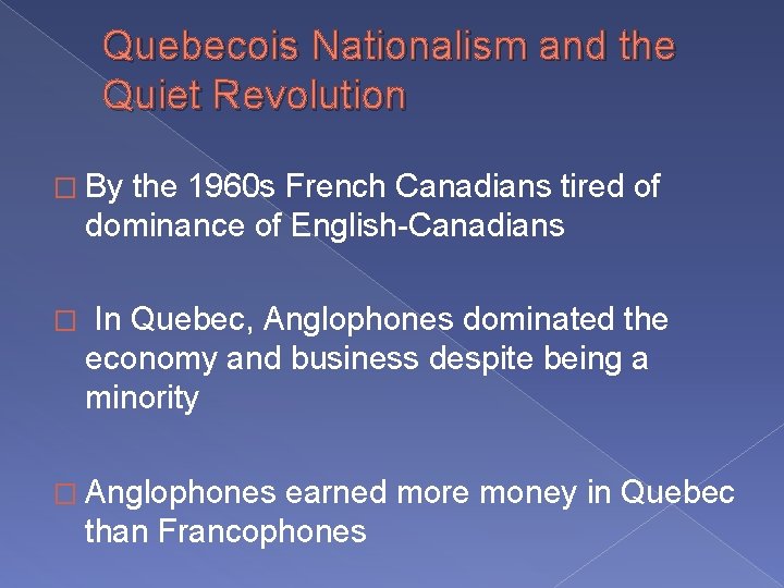 Quebecois Nationalism and the Quiet Revolution � By the 1960 s French Canadians tired