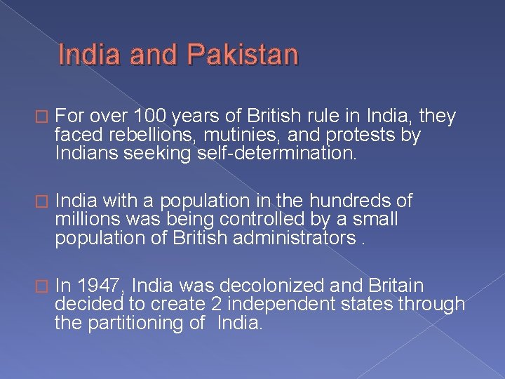 India and Pakistan � For over 100 years of British rule in India, they