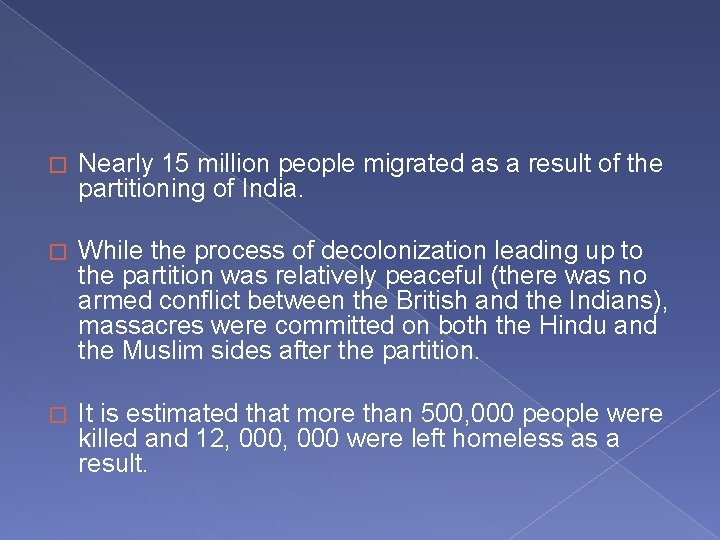 � Nearly 15 million people migrated as a result of the partitioning of India.