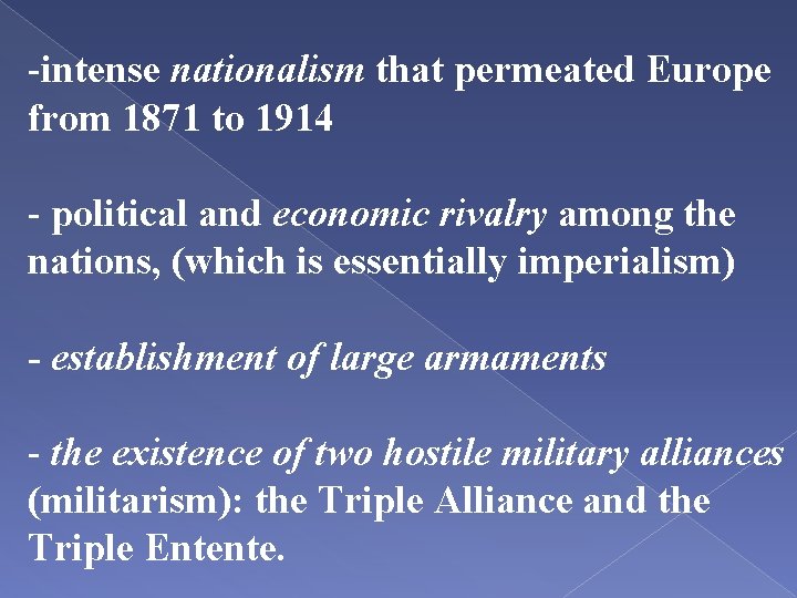 -intense nationalism that permeated Europe from 1871 to 1914 - political and economic rivalry