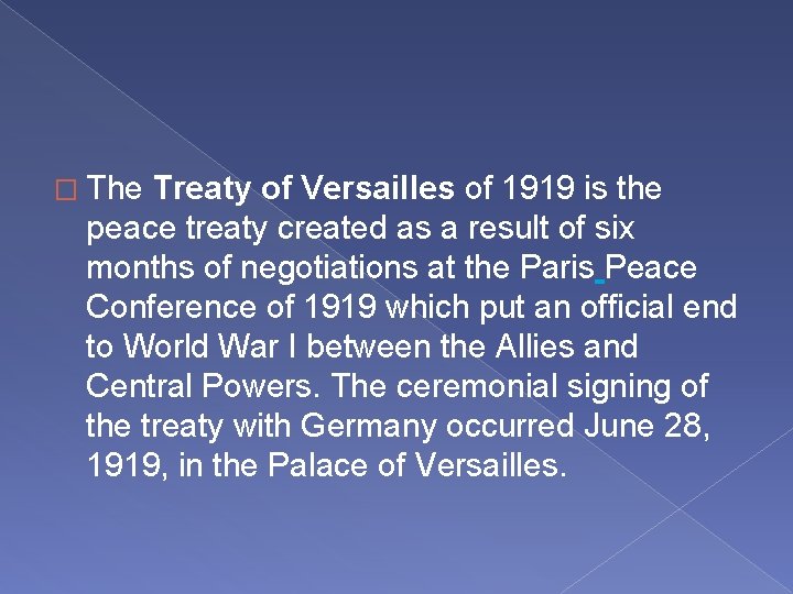 � The Treaty of Versailles of 1919 is the peace treaty created as a