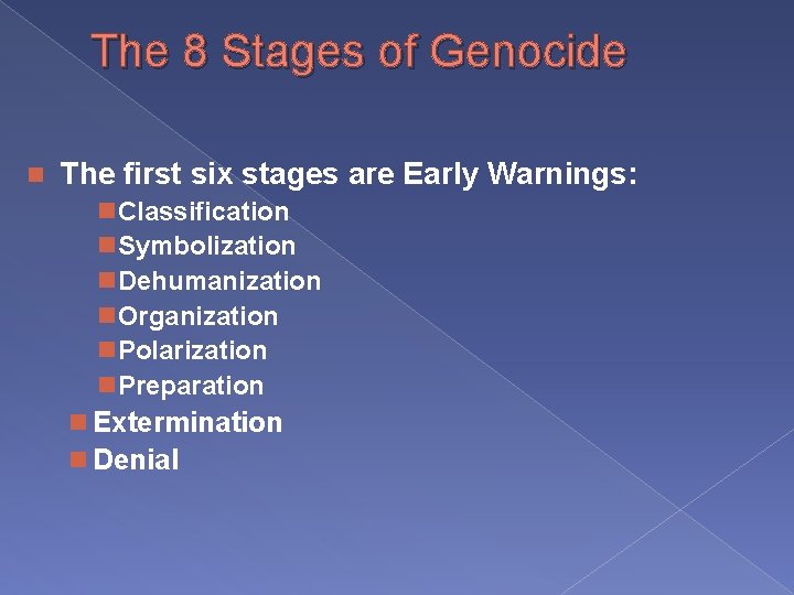 The 8 Stages of Genocide n The first six stages are Early Warnings: n.