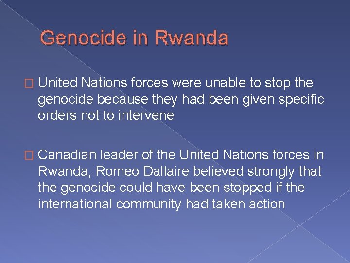 Genocide in Rwanda � United Nations forces were unable to stop the genocide because