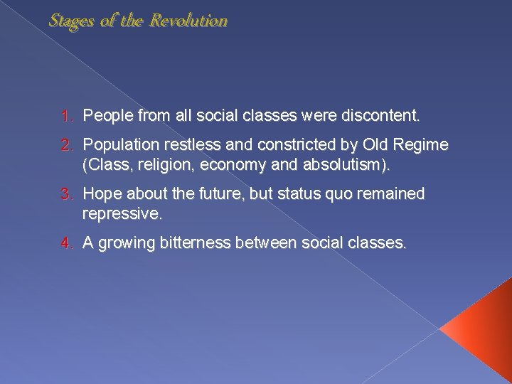 Stages of the Revolution 1. People from all social classes were discontent. 2. Population