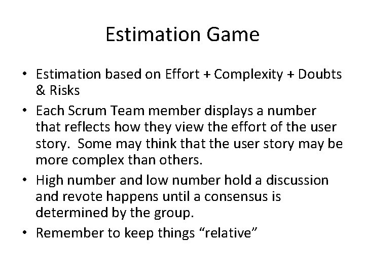 Estimation Game • Estimation based on Effort + Complexity + Doubts & Risks •