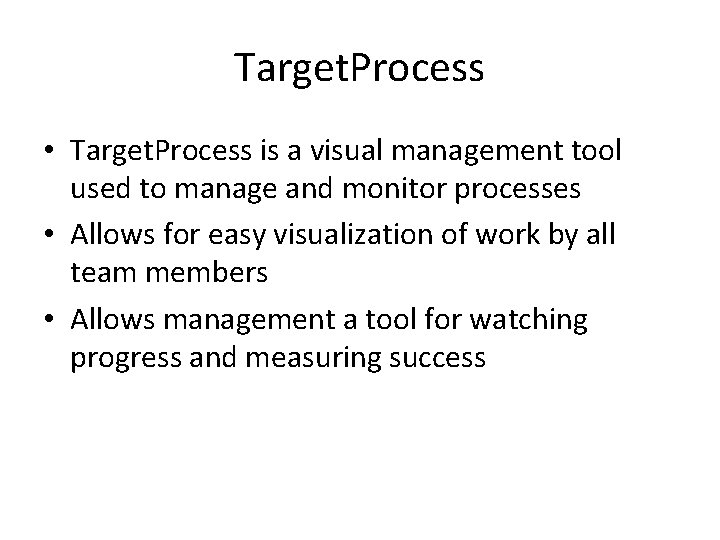 Target. Process • Target. Process is a visual management tool used to manage and