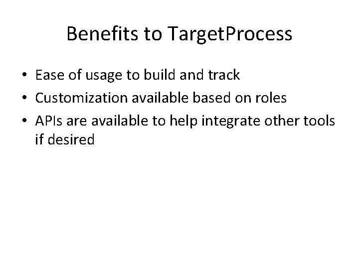 Benefits to Target. Process • Ease of usage to build and track • Customization