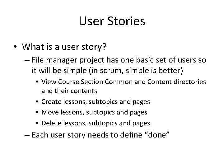 User Stories • What is a user story? – File manager project has one