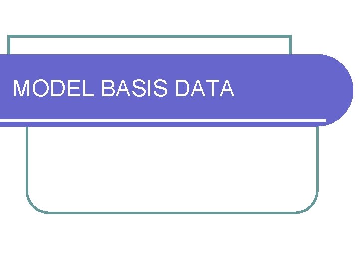 MODEL BASIS DATA 