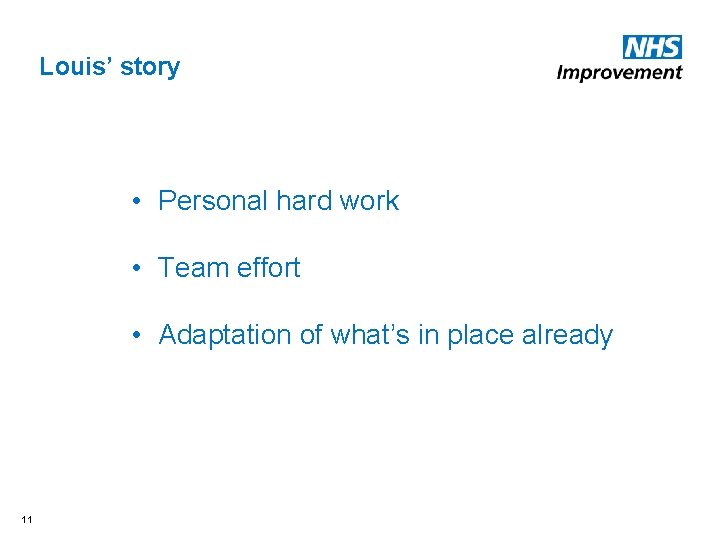 Louis’ story • Personal hard work • Team effort • Adaptation of what’s in