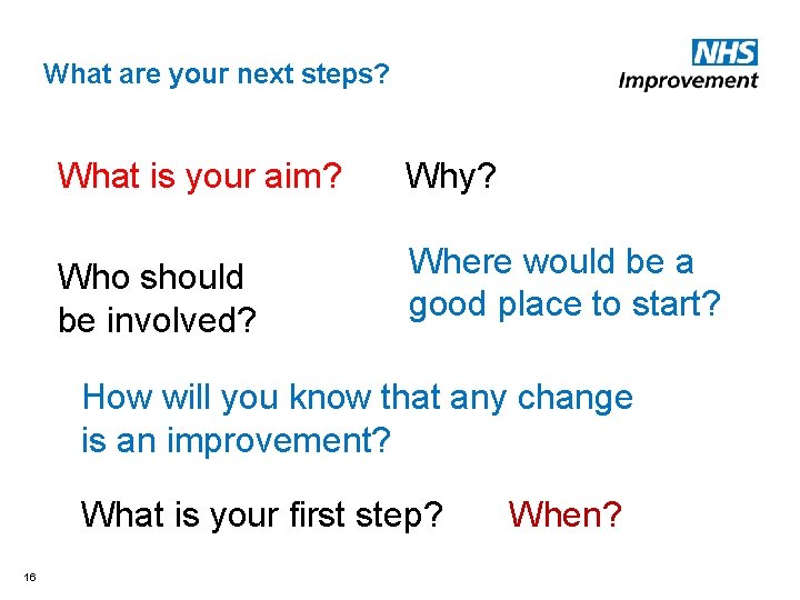 What are your next steps? What is your aim? Why? Who should be involved?