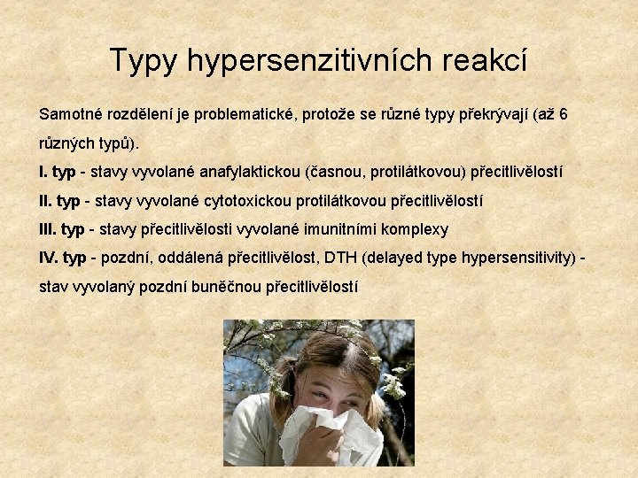 Typy hypersenzitivních reakcí Samotné rozdělení je problematické, protože se různé typy překrývají (až 6