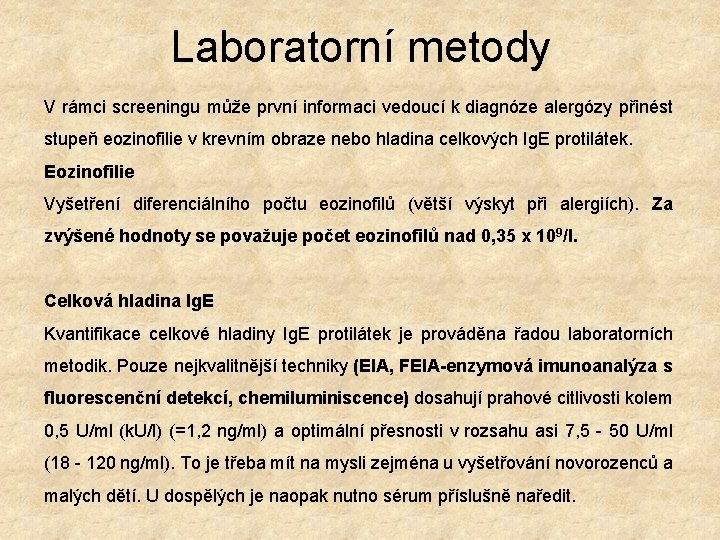 Laboratorní metody V rámci screeningu může první informaci vedoucí k diagnóze alergózy přinést stupeň