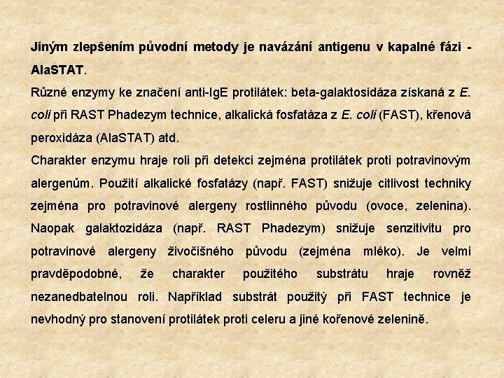 Jiným zlepšením původní metody je navázání antigenu v kapalné fázi - Ala. STAT. Různé