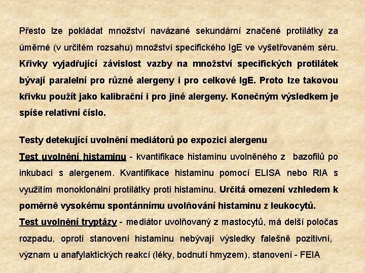 Přesto lze pokládat množství navázané sekundární značené protilátky za úměrné (v určitém rozsahu) množství