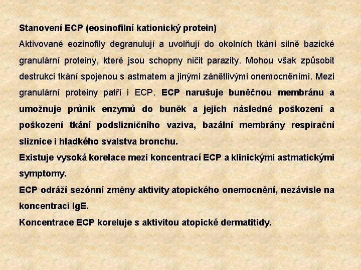 Stanovení ECP (eosinofilní kationický protein) Aktivované eozinofily degranulují a uvolňují do okolních tkání silně