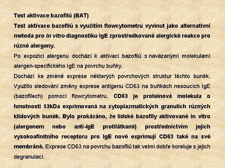 Test aktivace bazofilů (BAT) Test aktivace bazofilů s využitím flowcytometru vyvinut jako alternativní metoda