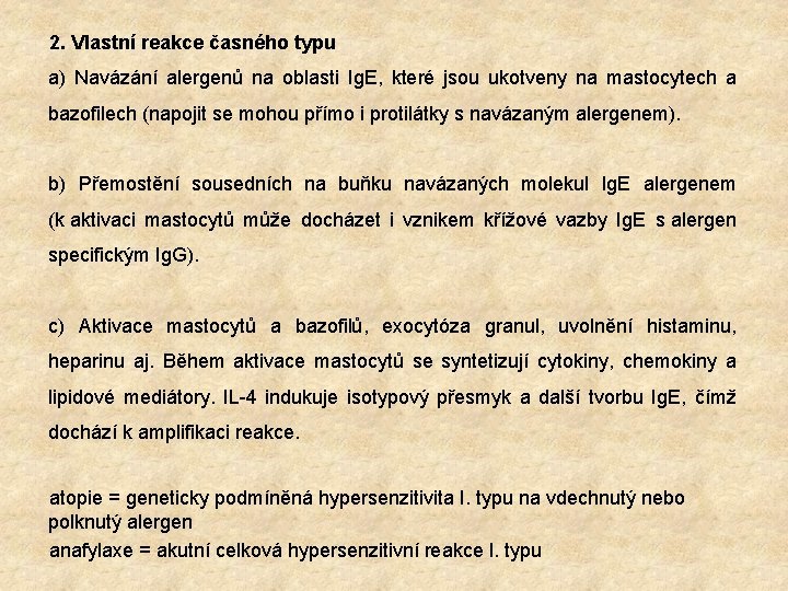 2. Vlastní reakce časného typu a) Navázání alergenů na oblasti Ig. E, které jsou