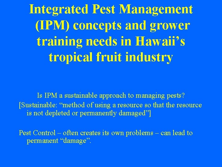 Integrated Pest Management (IPM) concepts and grower training needs in Hawaii’s tropical fruit industry