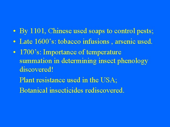  • By 1101, Chinese used soaps to control pests; • Late 1600’s: tobacco