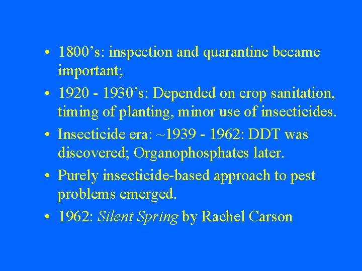  • 1800’s: inspection and quarantine became important; • 1920 - 1930’s: Depended on