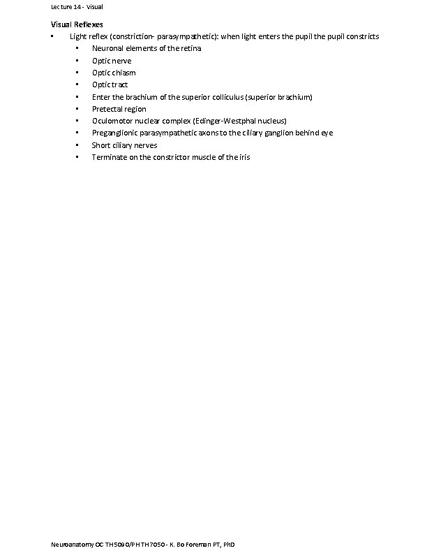 Lecture 14 - Visual Reflexes • Light reflex (constriction- parasympathetic): when light enters the