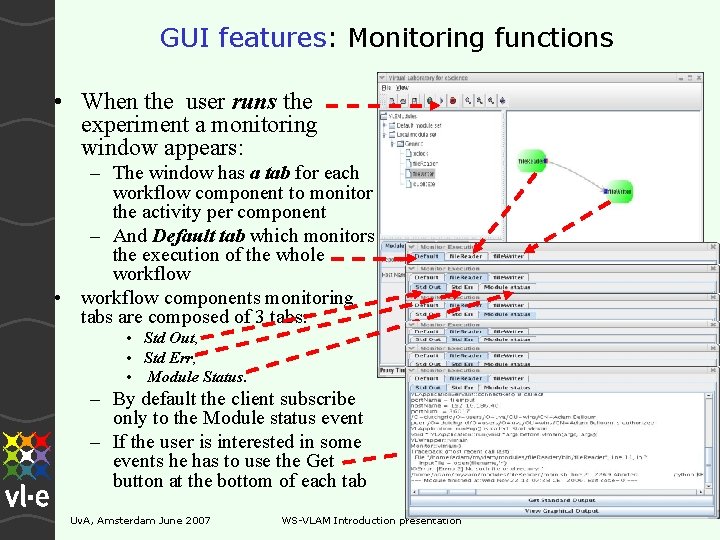 GUI features: Monitoring functions • When the user runs the experiment a monitoring window GUI features: Monitoring functions • When the user runs the experiment a monitoring window