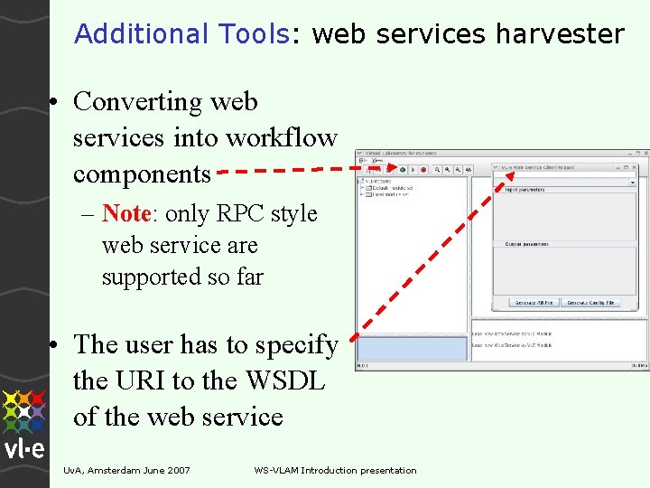 Additional Tools: web services harvester • Converting web services into workflow components – Note: Additional Tools: web services harvester • Converting web services into workflow components – Note: